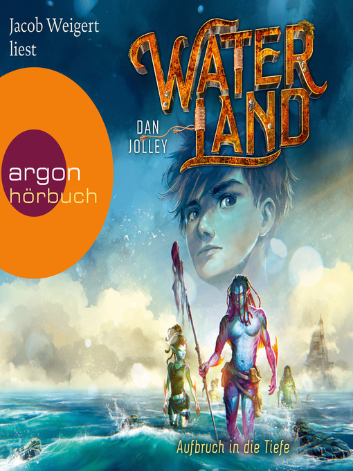 Title details for Aufbruch in die Tiefe--Waterland, Band 1 by Dan Jolley - Available